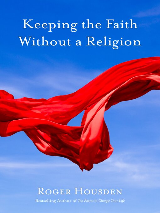 Title details for Keeping the Faith Without a Religion by Roger Housden - Available